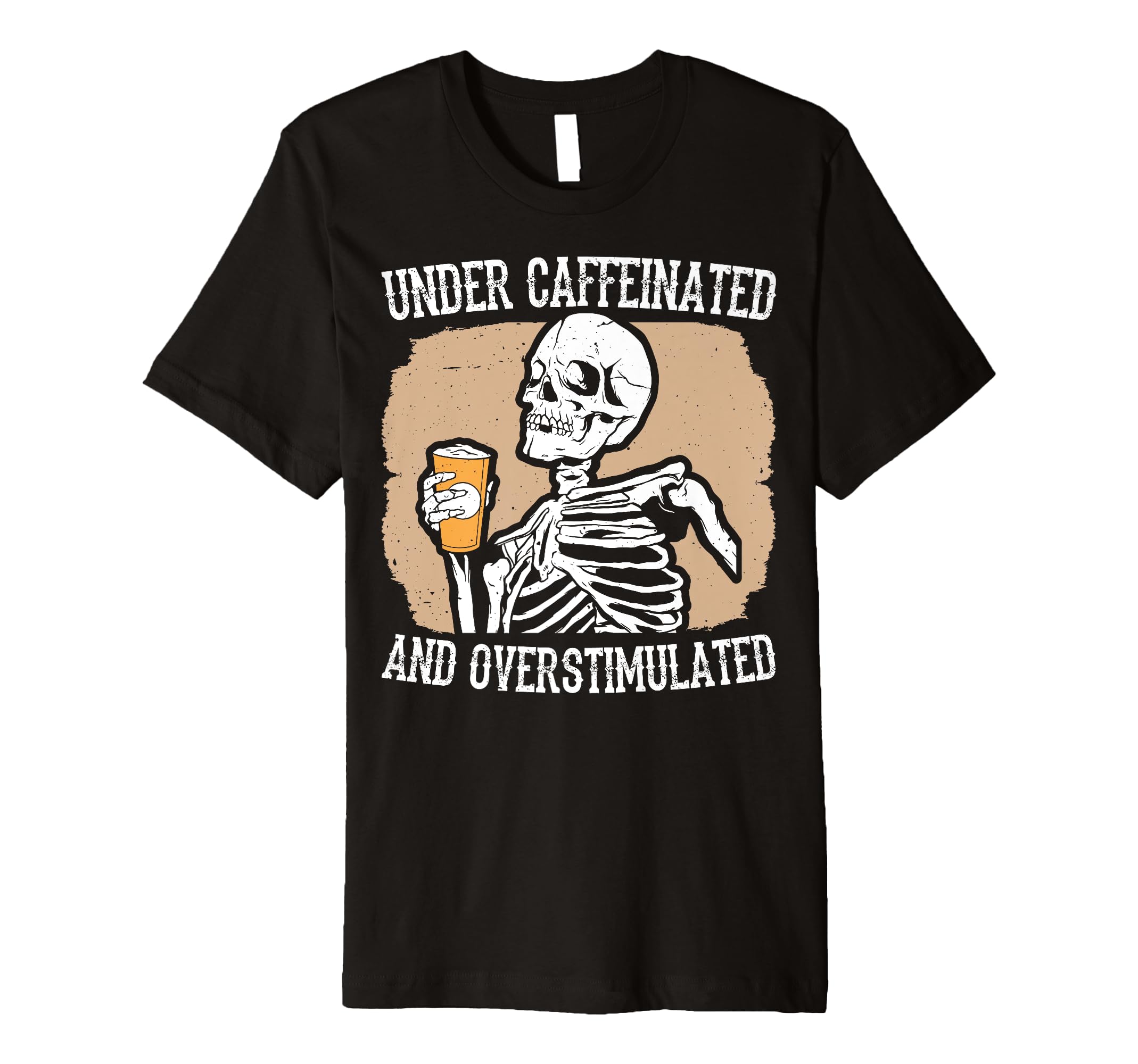 Under Caffeinated And Overstimulated T-Shirt - Graphic Print Unisex - T-Shirt, Sweatshirt, Hoodie
