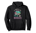 Read Books And Drink Tea Book Nerd Tea Hoodie - Streetwear Style Unisex - T-Shirt, Sweatshirt, Hoodie
