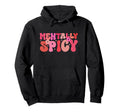 Mentally Spicy Mental Health And Hoodie - Trendy Graphic for Adults - T-Shirt, Sweatshirt, Hoodie