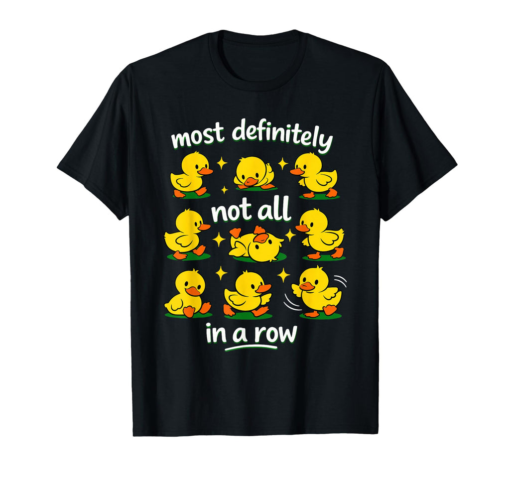 Most Definitely Not All Row Funny Duck T-Shirt - Graphic Print Men Women - T-Shirt, Sweatshirt, Hoodie