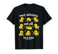 Most Definitely Not All Row Funny Duck T-Shirt - Graphic Print Men Women - T-Shirt, Sweatshirt, Hoodie
