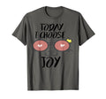 Cat Today I Choose Joy Funny Cat Lover T-Shirt - Streetwear Style Men Women - T-Shirt, Sweatshirt, Hoodie