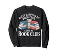 What Happens Book Club Stays Book Sweatshirt - Custom Art Print Men Women - T-Shirt, Sweatshirt, Hoodie