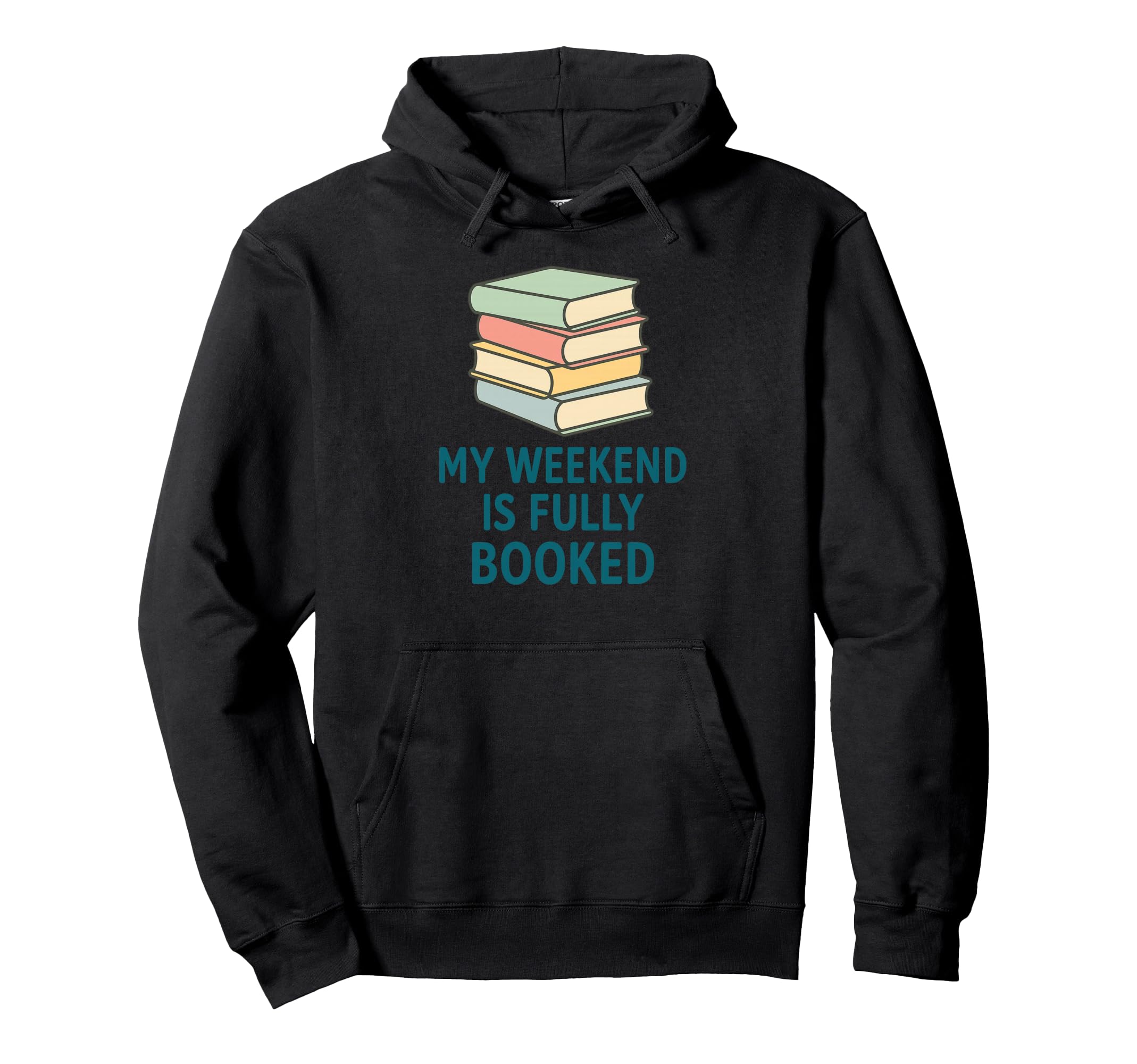 My Weekend Is Fully Booked Stack Books Hoodie - Streetwear Style Unisex - T-Shirt, Sweatshirt, Hoodie