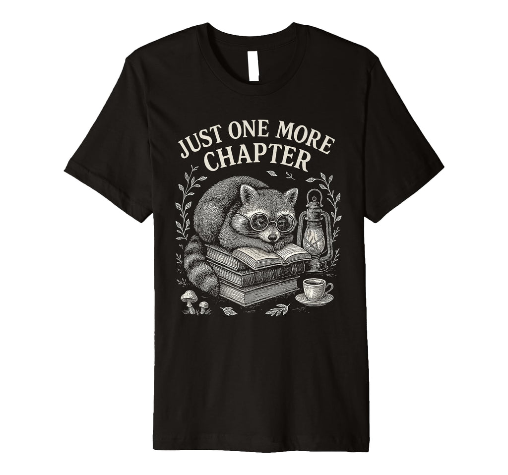 Just One More Chapter Raccoon T-Shirt - Casual Everyday Wear Men Women - T-Shirt, Sweatshirt, Hoodie