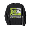You Are Worthy Loved Needed Enough Sweatshirt - Minimalist Print Unisex - T-Shirt, Sweatshirt, Hoodie