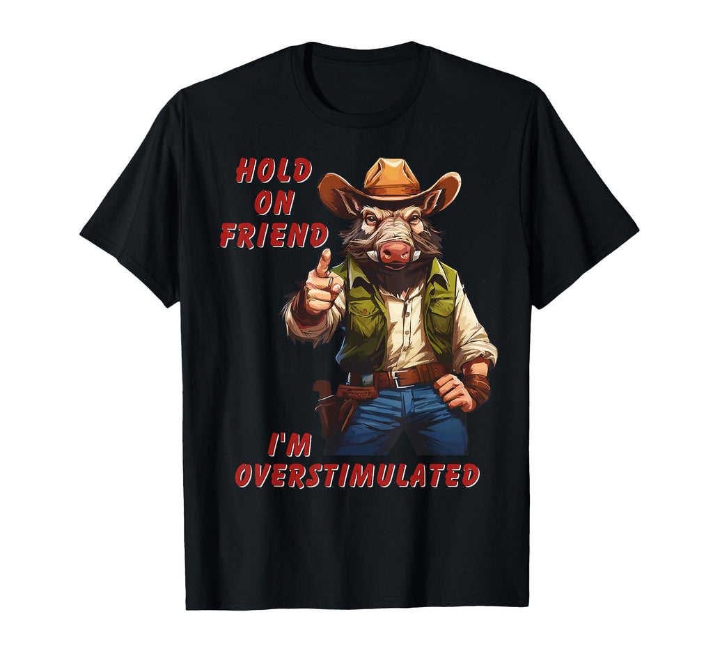 Hold Partner Im Overstimulated T-Shirt - Minimalist Print for Adults - T-Shirt, Sweatshirt, Hoodie