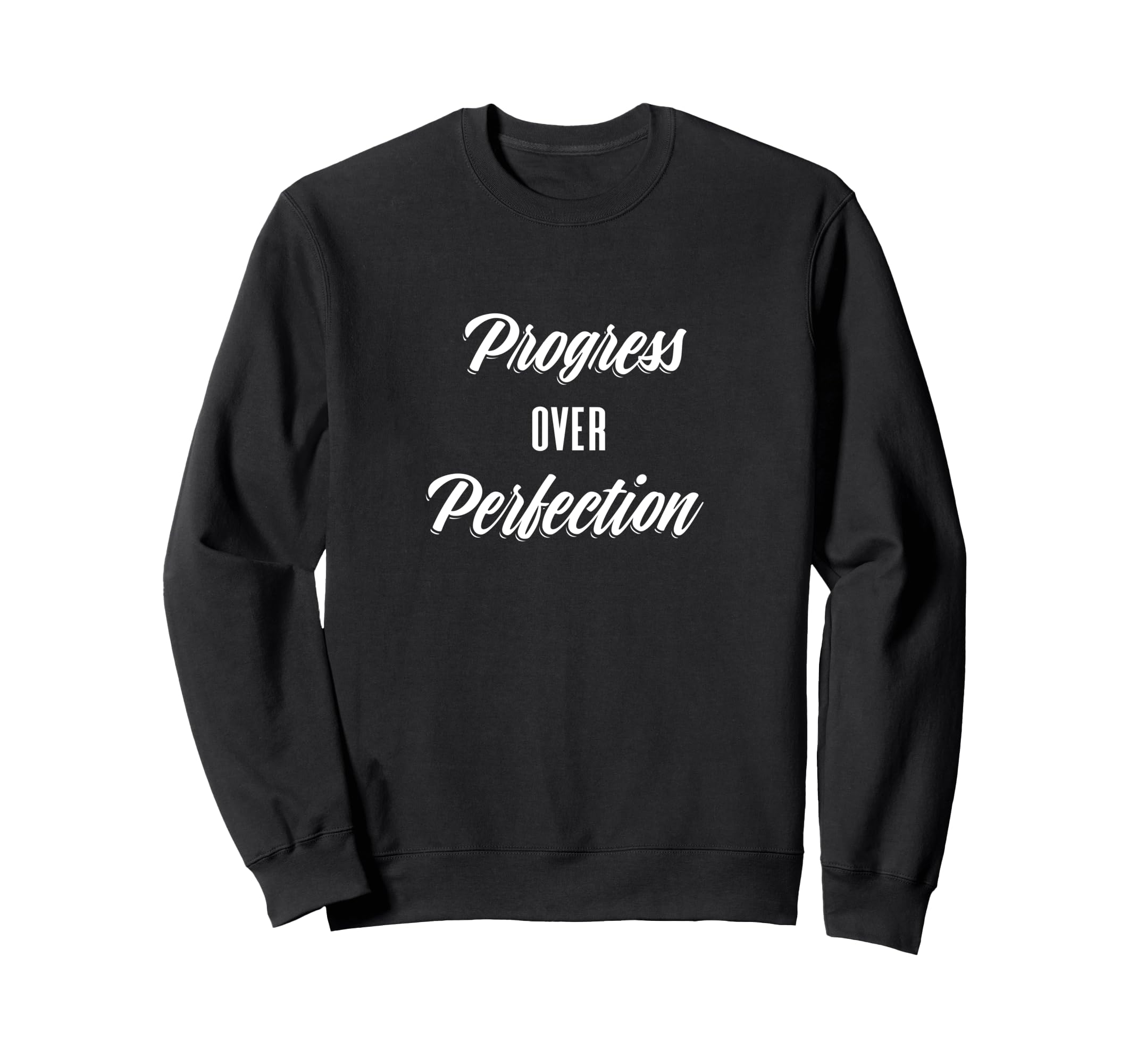 Progress Over Perfection Lovely Sweatshirt - Novelty Apparel for Adults - T-Shirt, Sweatshirt, Hoodie