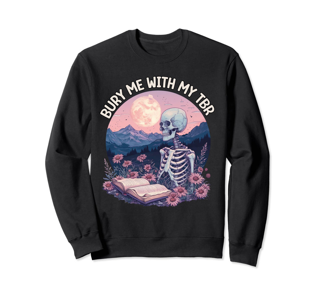 Bury Me My Tbr Bibliophile Sweatshirt - Minimalist Print for Adults - T-Shirt, Sweatshirt, Hoodie