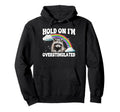 Hold Im Overstimulated Hoodie - Custom Art Print Unisex - T-Shirt, Sweatshirt, Hoodie