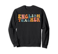 Groovy English Teacher Sweatshirt - Casual Everyday Wear for Adults - T-Shirt, Sweatshirt, Hoodie