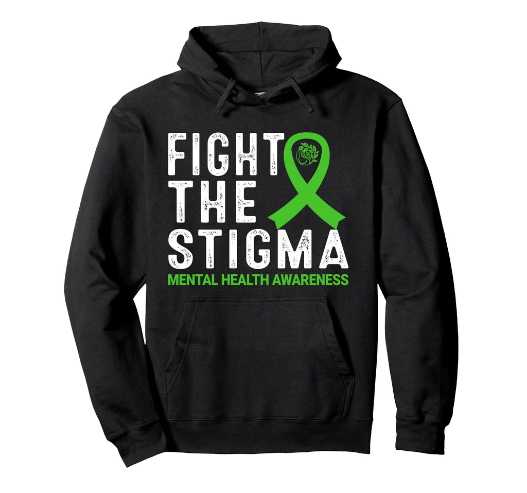 Fight Stigma Mental Health Awareness Hoodie - Fun Novelty Design Men Women - T-Shirt, Sweatshirt, Hoodie