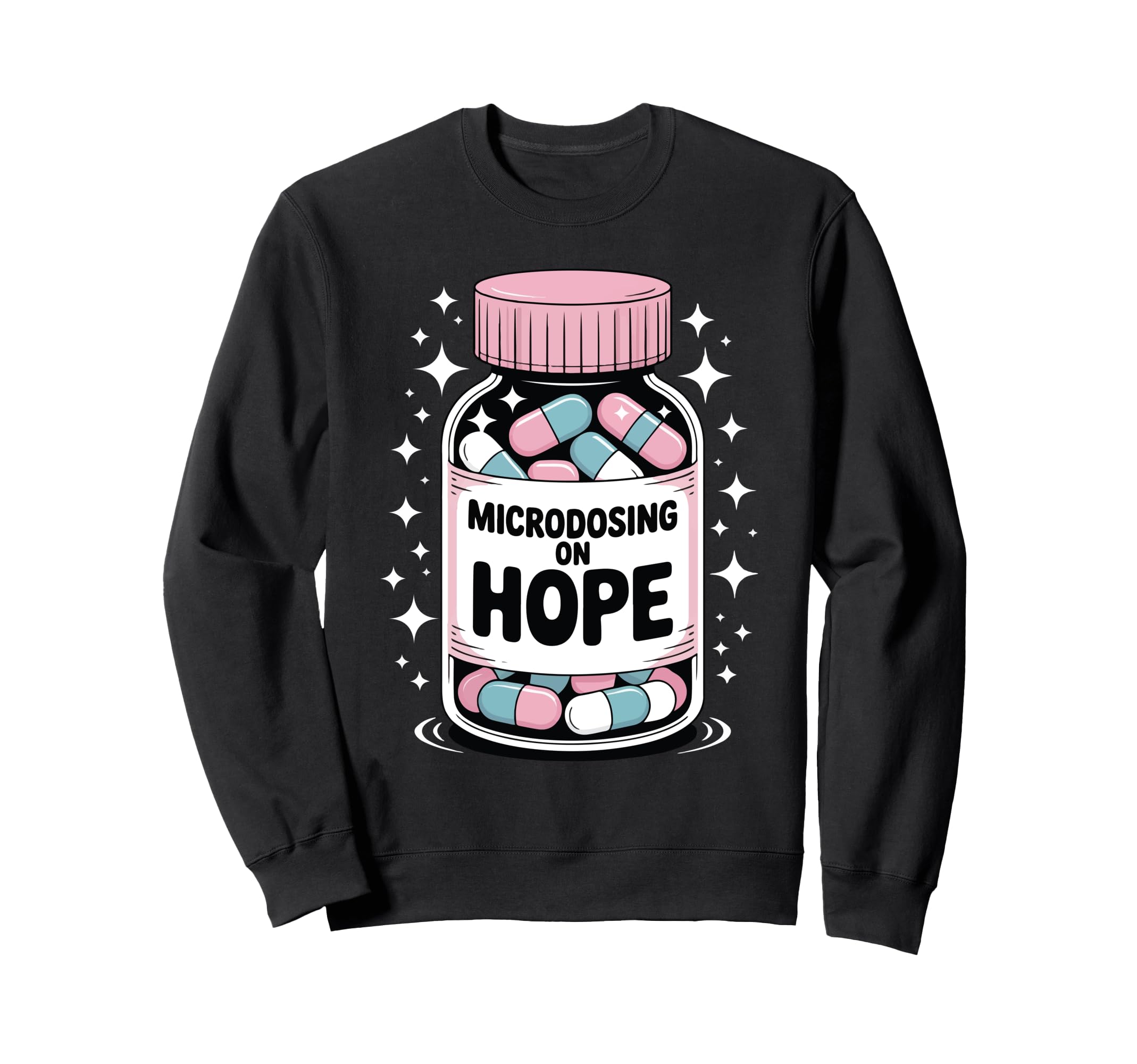 Microdosing Hope Funny Mental Health Sweatshirt - Aesthetic Graphic Unisex - T-Shirt, Sweatshirt, Hoodie