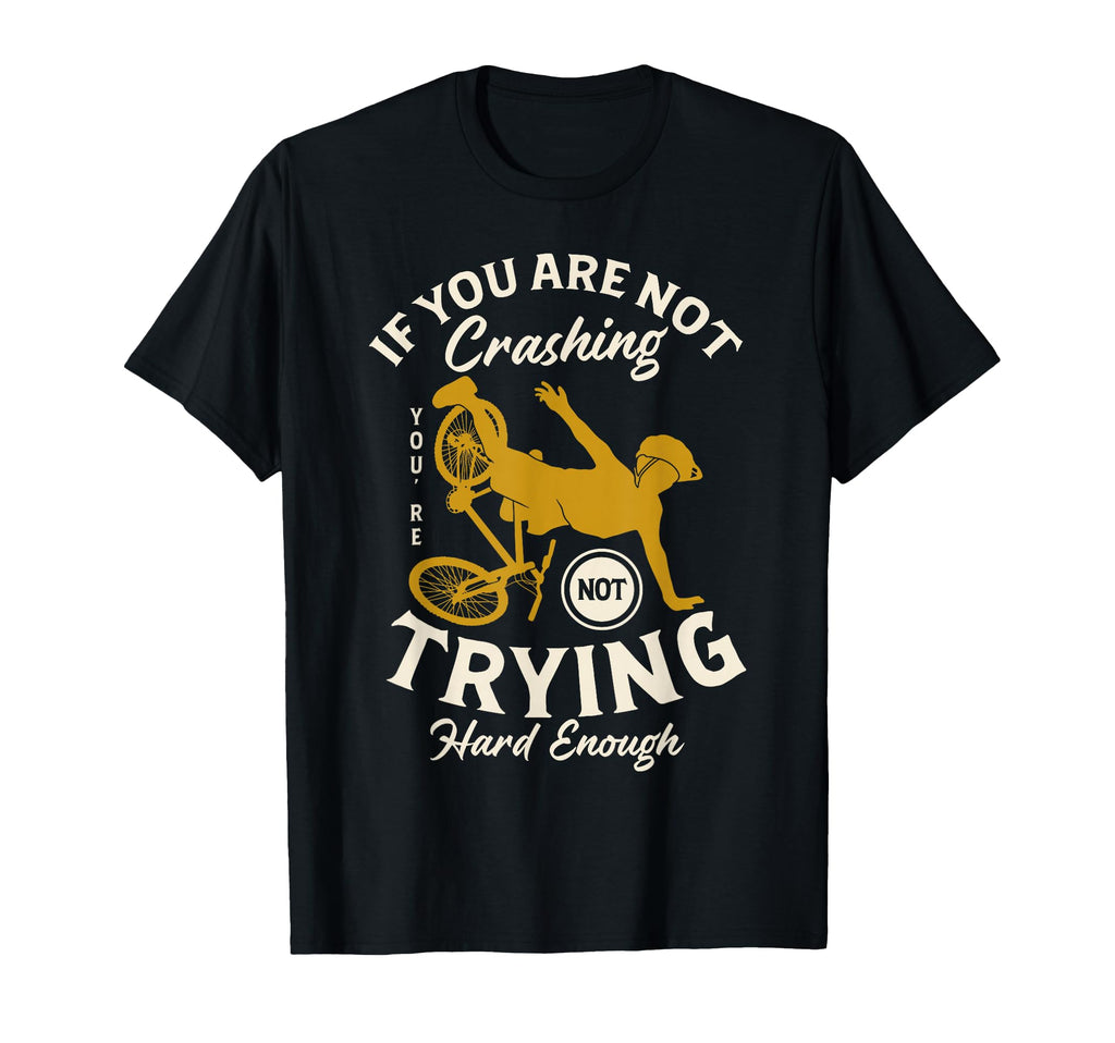 If You Are Not Crashing Youre Not T-Shirt - Aesthetic Graphic Men Women - T-Shirt, Sweatshirt, Hoodie