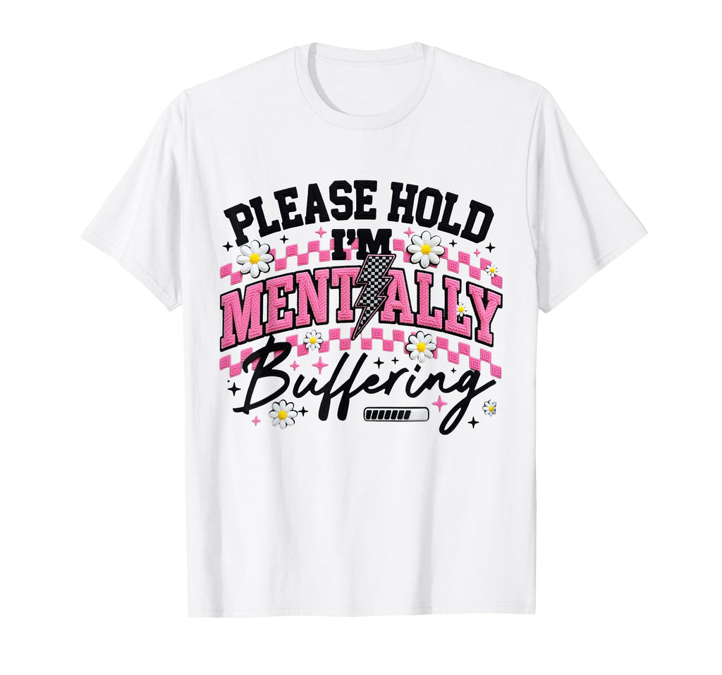 Please Hold Im Mentally Buffering T-Shirt - Streetwear Style for Adults - T-Shirt, Sweatshirt, Hoodie