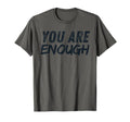 You Are Enough Dear Person Behind Me T-Shirt - Minimalist Print Men Women - T-Shirt, Sweatshirt, Hoodie