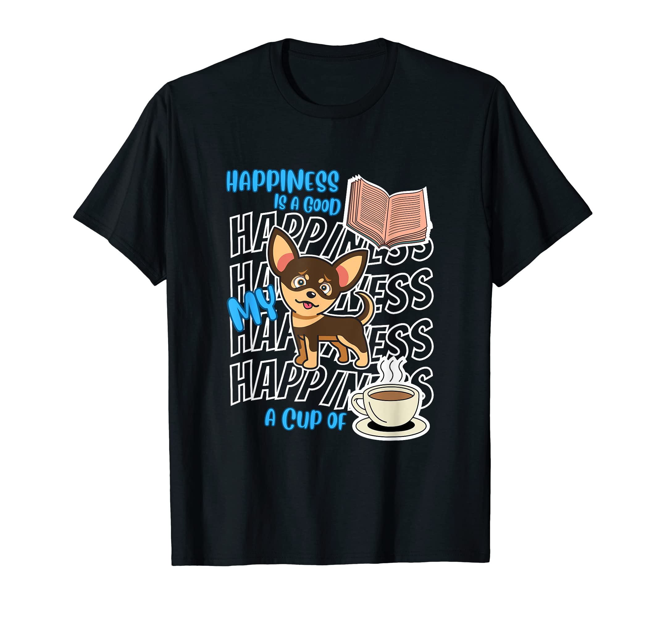 Happiness Is Chihuahuas Books Coffee T-Shirt - Trendy Graphic for Adults - T-Shirt, Sweatshirt, Hoodie