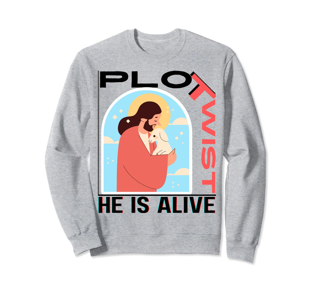 Plot Twist He Is Alive Easter Jesus Sweatshirt - Graphic Print Men Women - T-Shirt, Sweatshirt, Hoodie