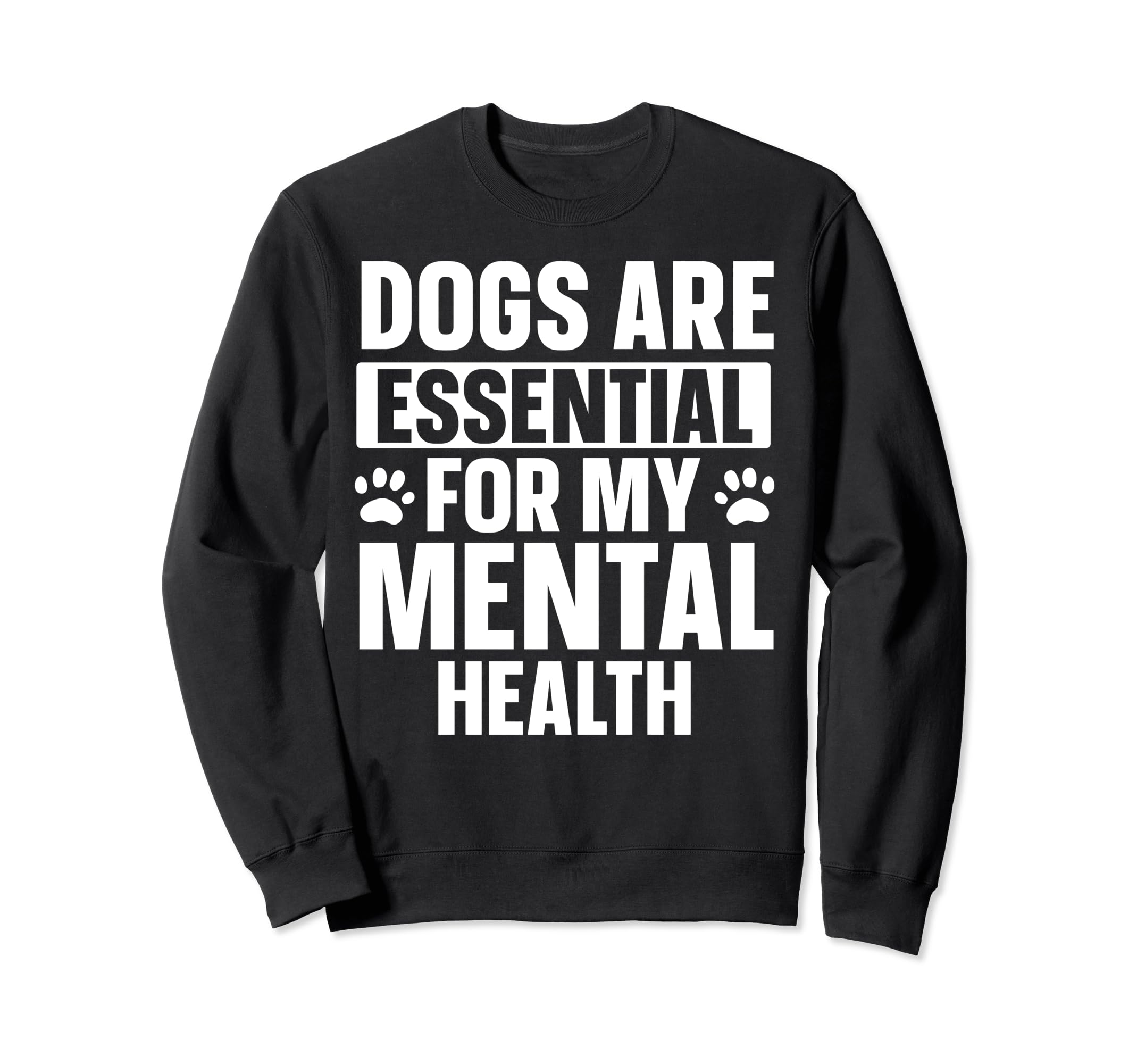 Dogs Are My Mental Health Sweatshirt - Casual Everyday Wear for Adults - T-Shirt, Sweatshirt, Hoodie