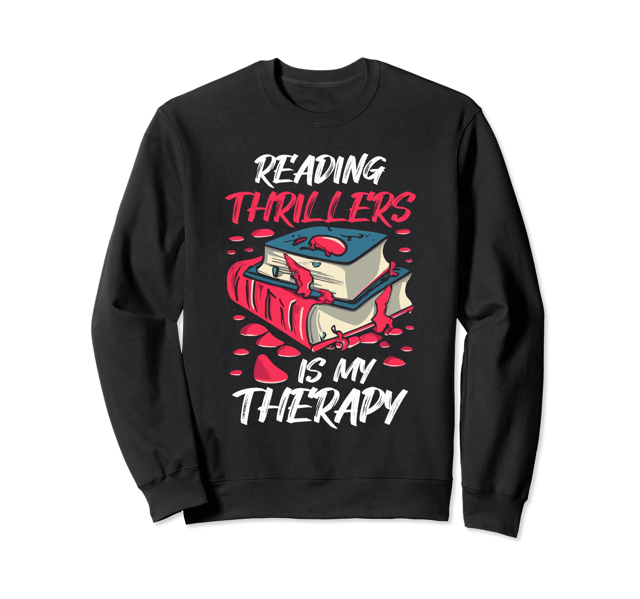 Reading Thrillers Is My Therapy Sweatshirt - Unique Graphic for Adults - T-Shirt, Sweatshirt, Hoodie