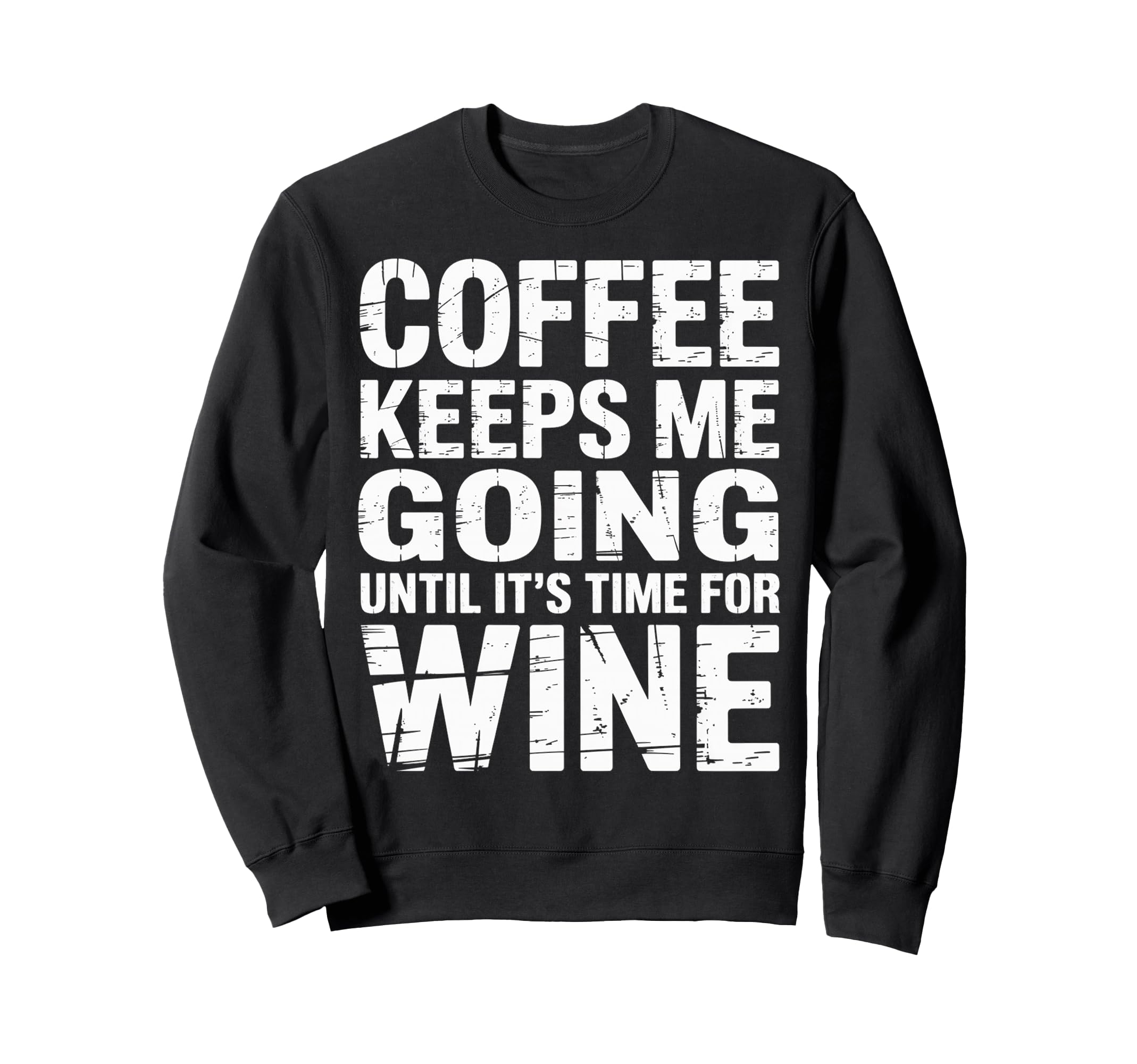 Coffee Keeps Me Going Until Its Sweatshirt - Aesthetic Graphic for Adults - T-Shirt, Sweatshirt, Hoodie