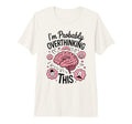 Funny Overthinking Anxiety Worrying T-Shirt - Streetwear Style for Adults - T-Shirt, Sweatshirt, Hoodie