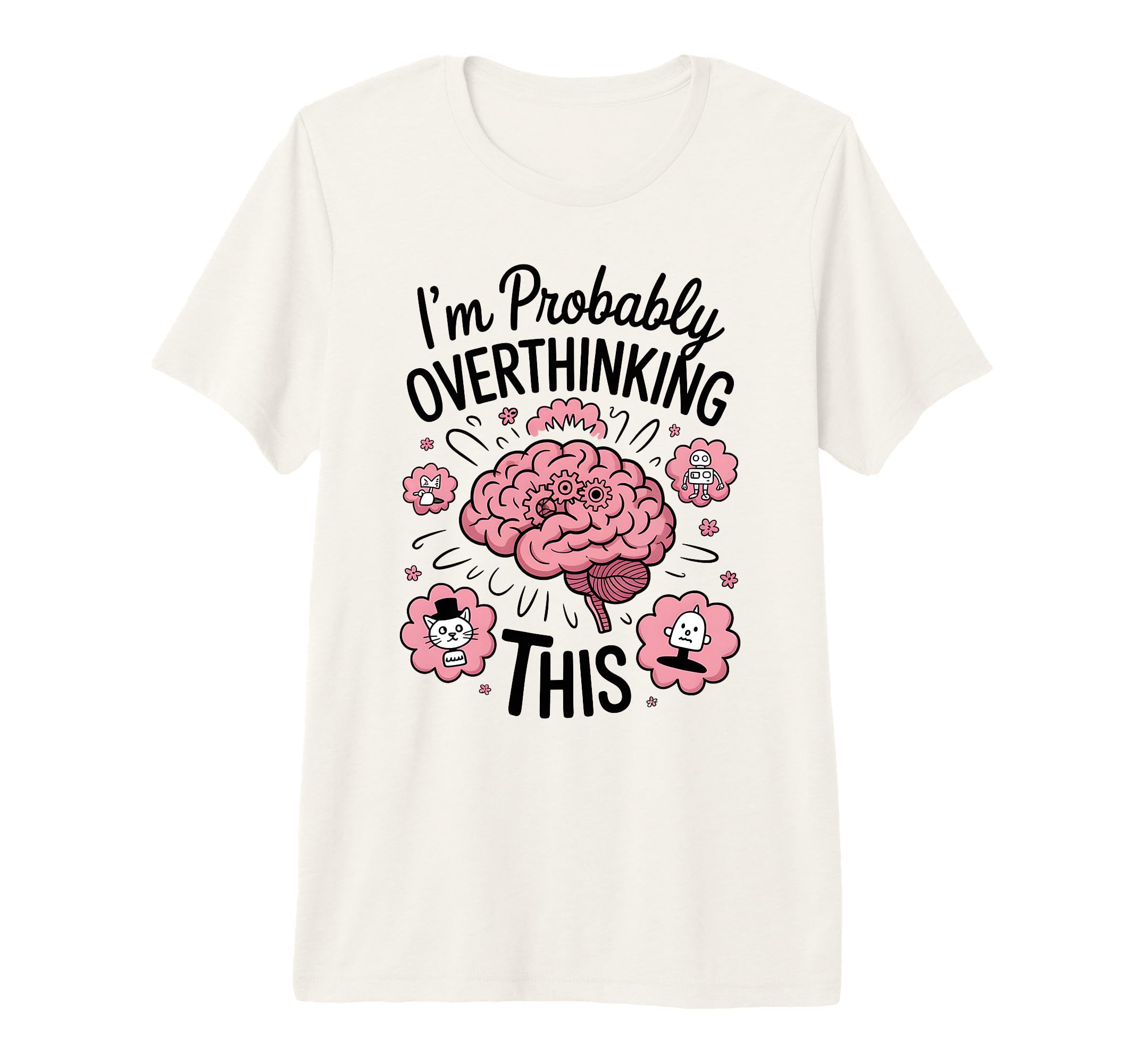 Funny Overthinking Anxiety Worrying T-Shirt - Streetwear Style for Adults - T-Shirt, Sweatshirt, Hoodie