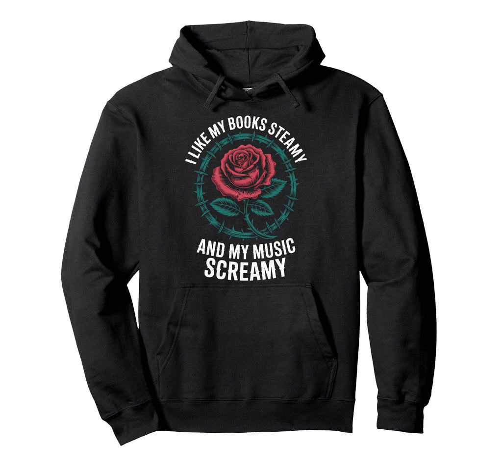I Like My Books Steamy And My Music Hoodie - Fun Novelty Design Men Women - T-Shirt, Sweatshirt, Hoodie