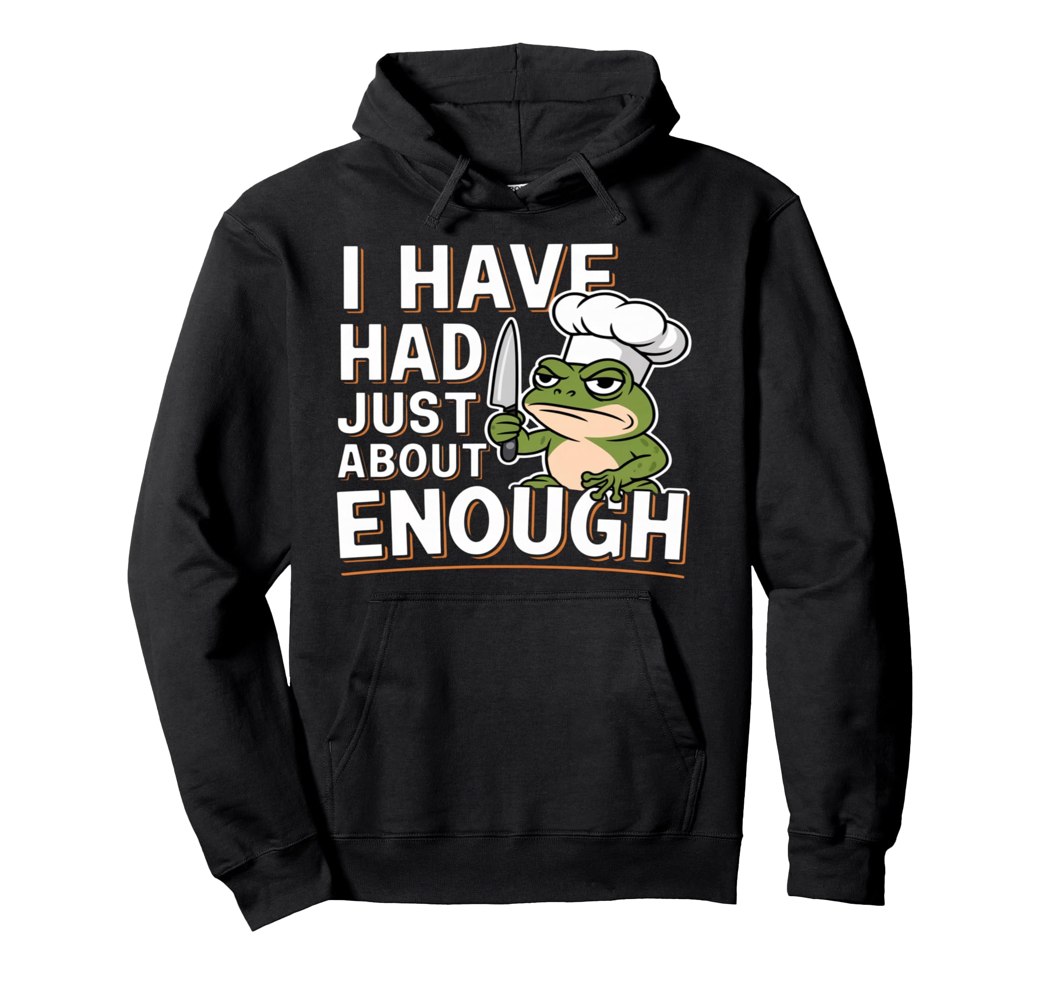 I Have Had Just About Enough Angry Chef Hoodie - Minimalist Print Unisex - T-Shirt, Sweatshirt, Hoodie