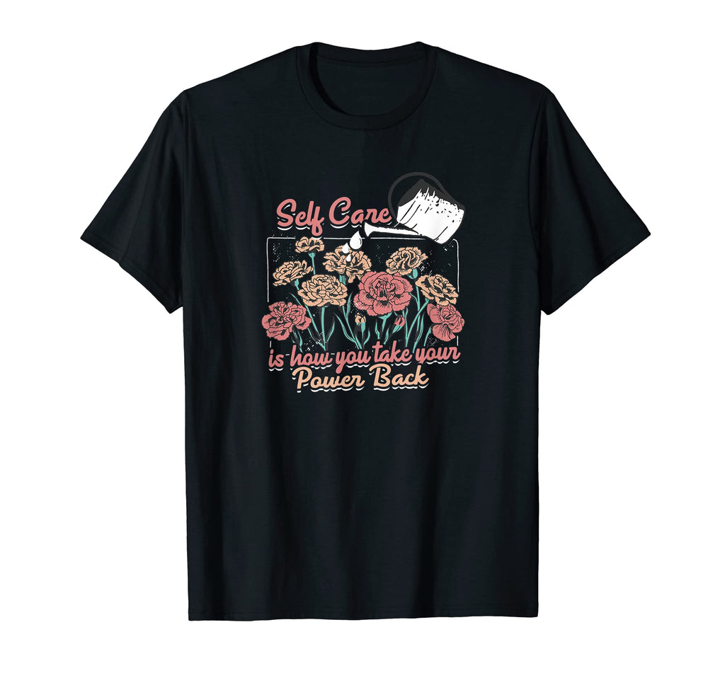 Self Care Is How You Take Your Power T-Shirt - Aesthetic Graphic Unisex - T-Shirt, Sweatshirt, Hoodie