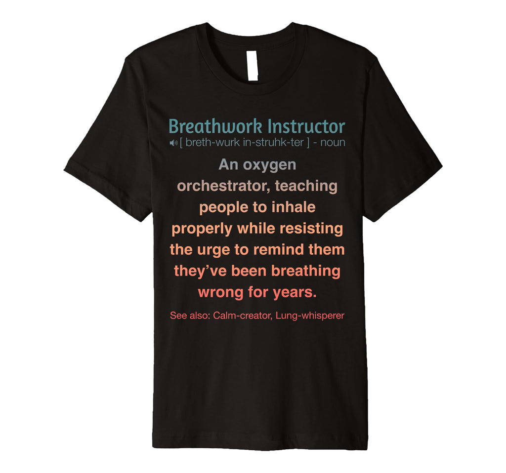 Funny Breathwork Instructor T-Shirt - Trendy Graphic Unisex - T-Shirt, Sweatshirt, Hoodie