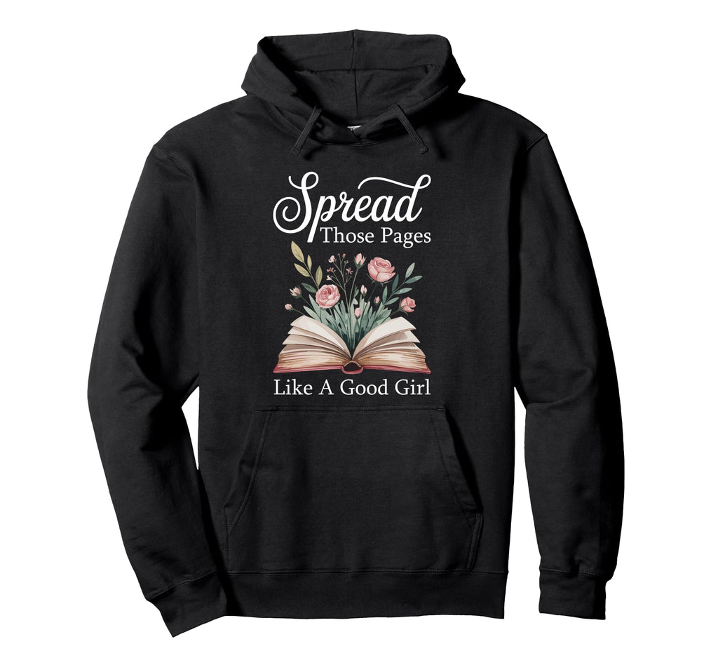 Spread Those Pages Like Good Hoodie - Casual Everyday Wear for Adults - T-Shirt, Sweatshirt, Hoodie