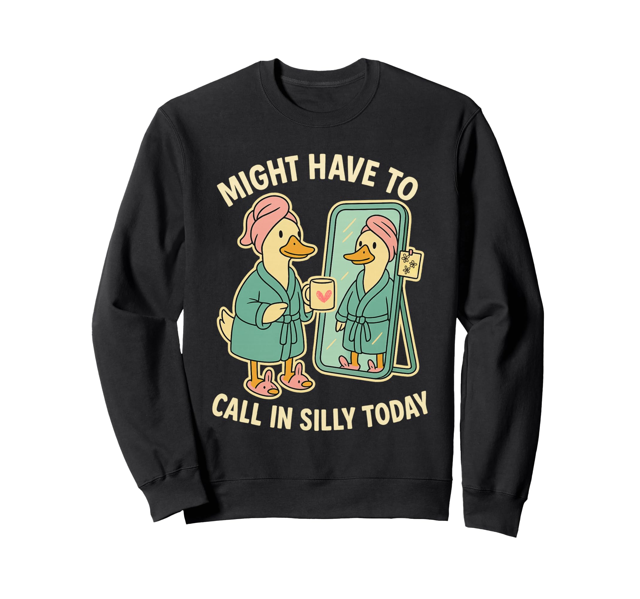 Might Have To Call Silly Today Sweatshirt - Casual Everyday Wear Men Women - T-Shirt, Sweatshirt, Hoodie
