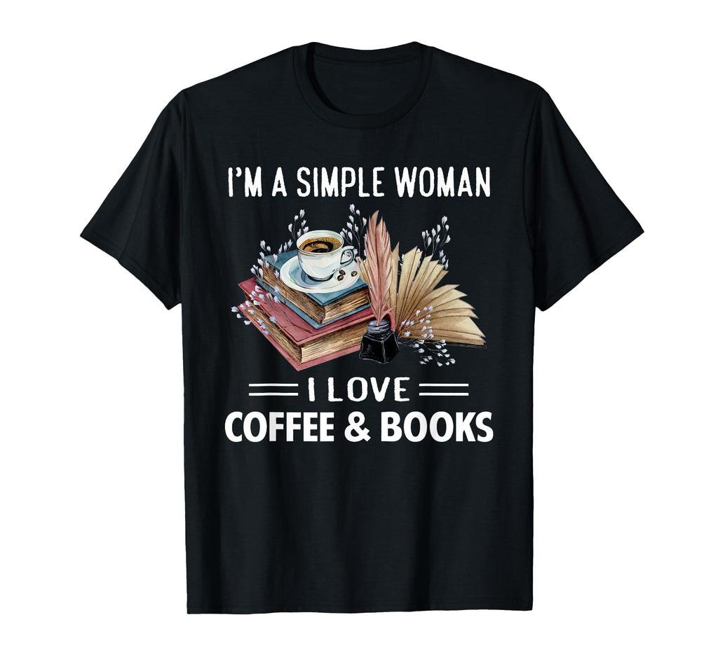 I Am Simple I Love Coffee And Books T-Shirt - Trendy Graphic Unisex - T-Shirt, Sweatshirt, Hoodie