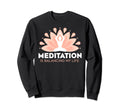 Meditation Is Balancing My Life Sweatshirt - Graphic Print for Adults - T-Shirt, Sweatshirt, Hoodie