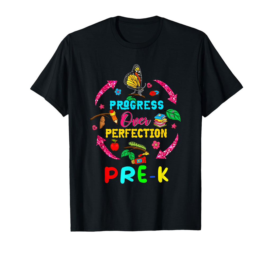 Progress Over Perfection Pre K Life T-Shirt - Trendy Graphic Men Women - T-Shirt, Sweatshirt, Hoodie
