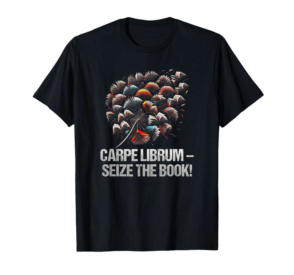Carpe Librum Seize Book Funny Reading T-Shirt - Unique Graphic Men Women - T-Shirt, Sweatshirt, Hoodie