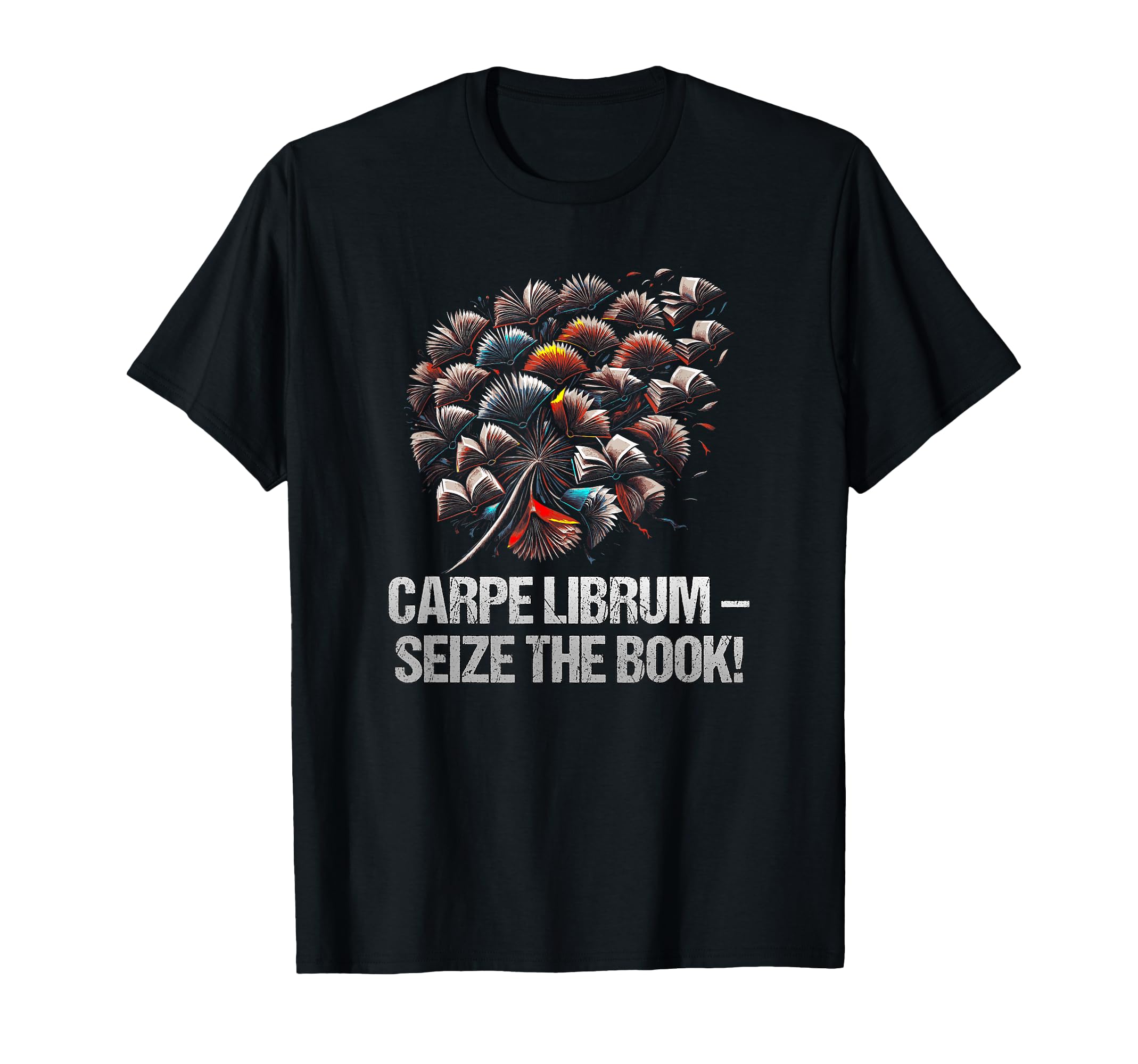 Carpe Librum Seize Book Funny Reading T-Shirt - Unique Graphic Men Women - T-Shirt, Sweatshirt, Hoodie