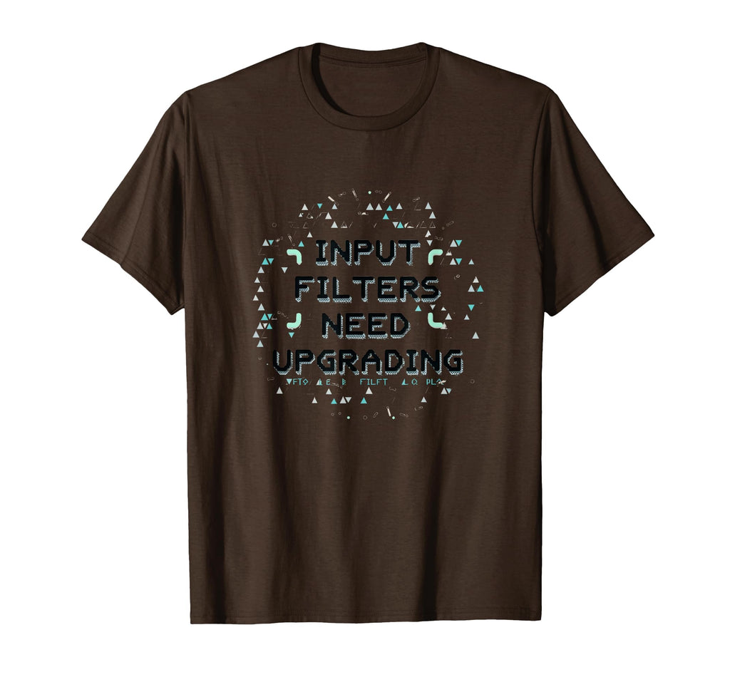 Input Filters Need Upgrading T-Shirt - Trendy Graphic for Adults - T-Shirt, Sweatshirt, Hoodie