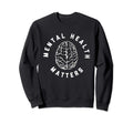 Mental Health Matters Sweatshirt - Streetwear Style for Adults - T-Shirt, Sweatshirt, Hoodie