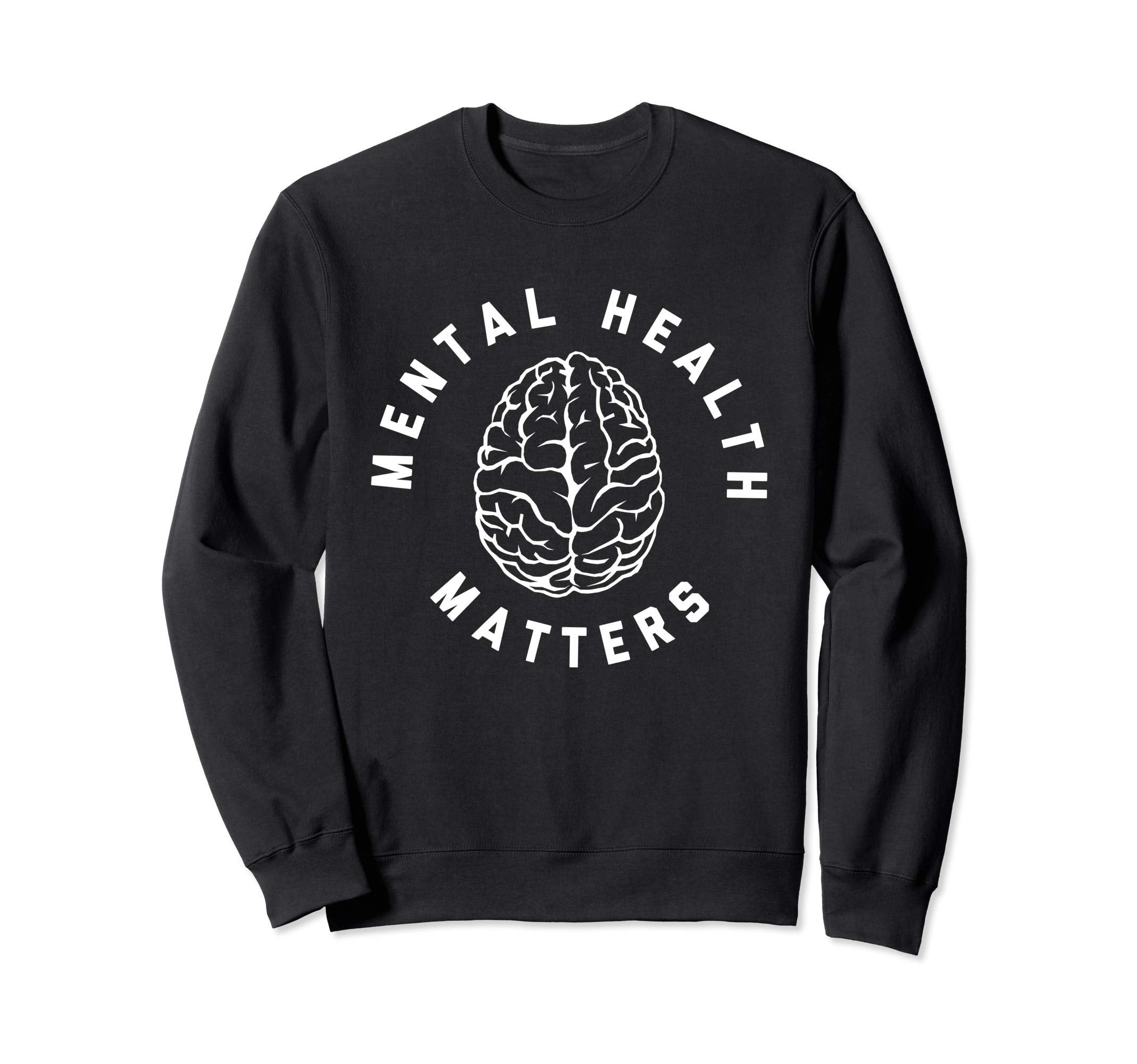 Mental Health Matters Sweatshirt - Streetwear Style for Adults - T-Shirt, Sweatshirt, Hoodie