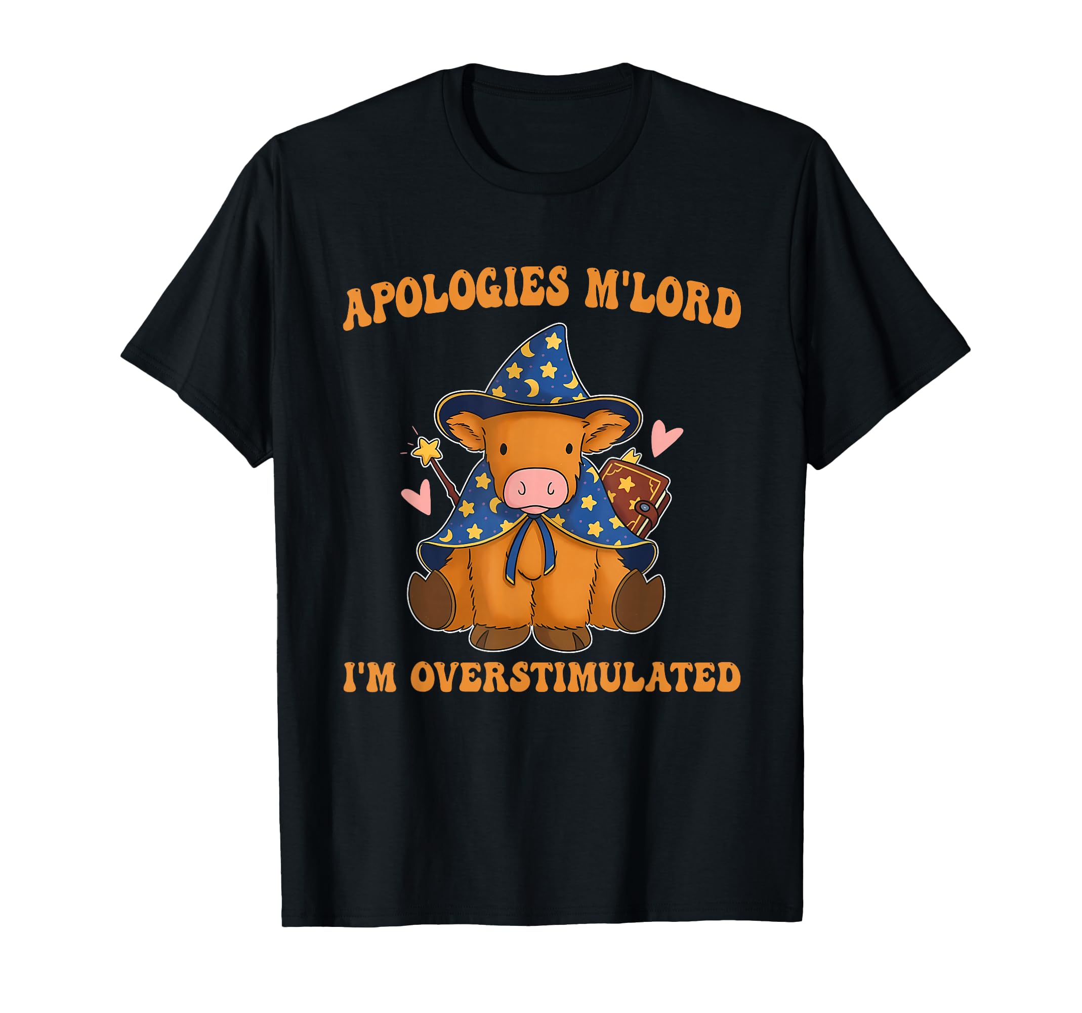 Apologies Mlord Im Overstimulated T-Shirt - Unique Graphic for Adults - T-Shirt, Sweatshirt, Hoodie