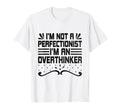Overthinking Overthinker Funny Sarcasm T-Shirt - Novelty Apparel Men Women - T-Shirt, Sweatshirt, Hoodie
