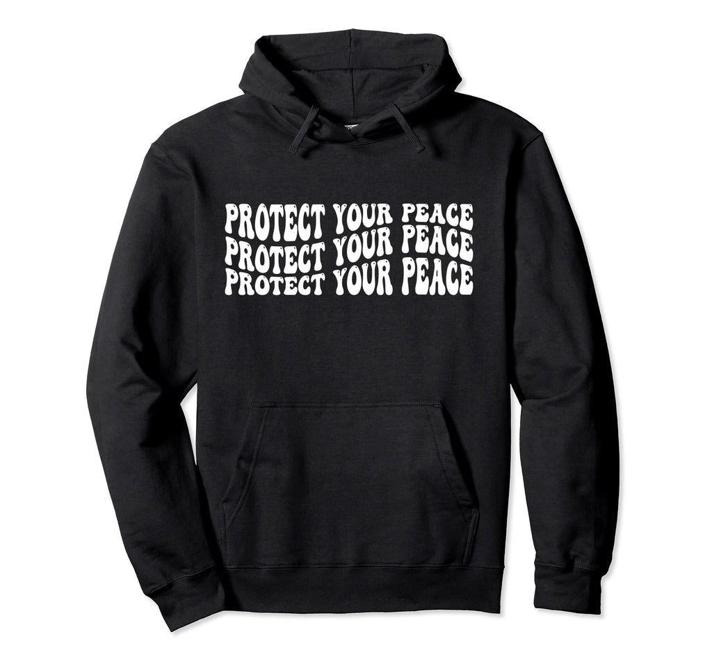 Protect Your Peace Self Love Hoodie - Graphic Print for Adults - T-Shirt, Sweatshirt, Hoodie