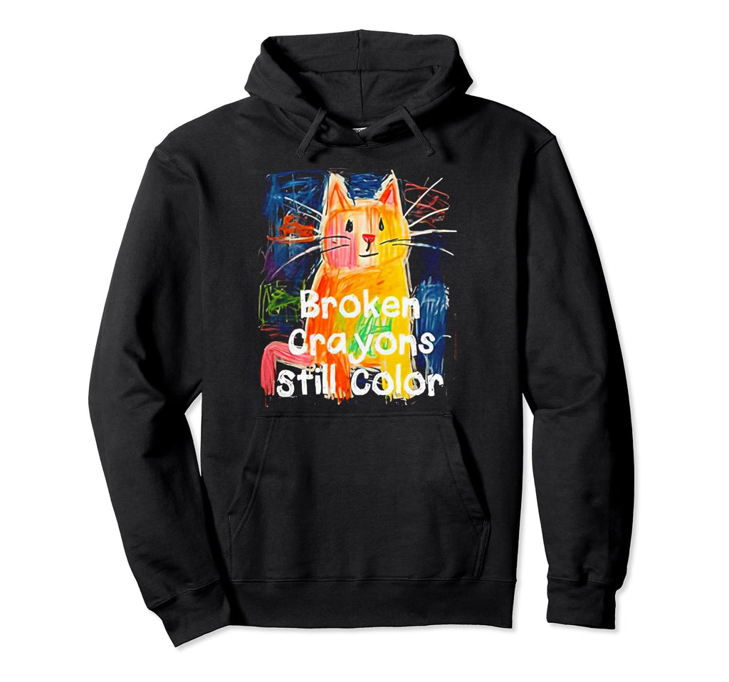 Broken Crayons Still Color Mental Health Hoodie - Graphic Print for Adults - T-Shirt, Sweatshirt, Hoodie