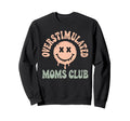 Overstimulated Moms Club Mom Sweatshirt - Custom Art Print Men Women - T-Shirt, Sweatshirt, Hoodie