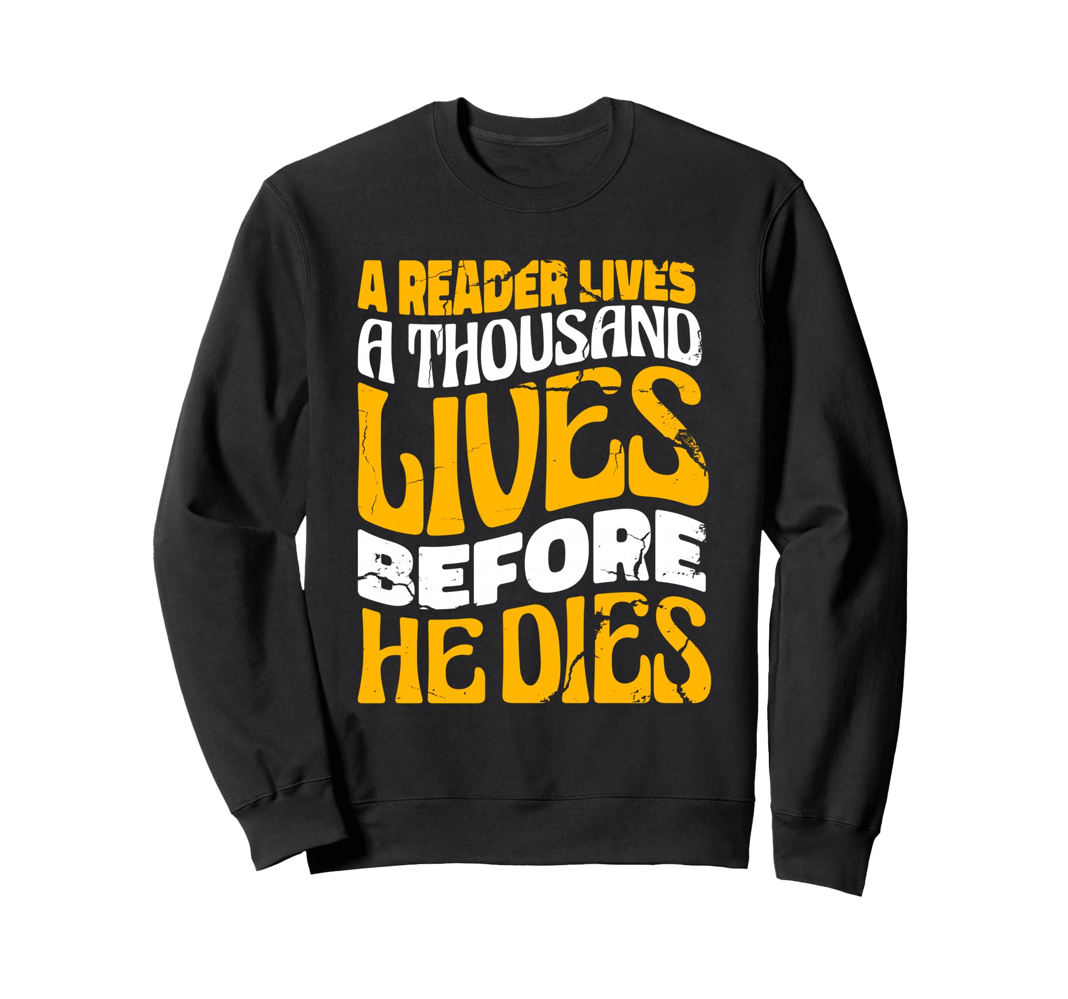 Reader Lives Thousand Lives Sweatshirt - Casual Everyday Wear Men Women - T-Shirt, Sweatshirt, Hoodie