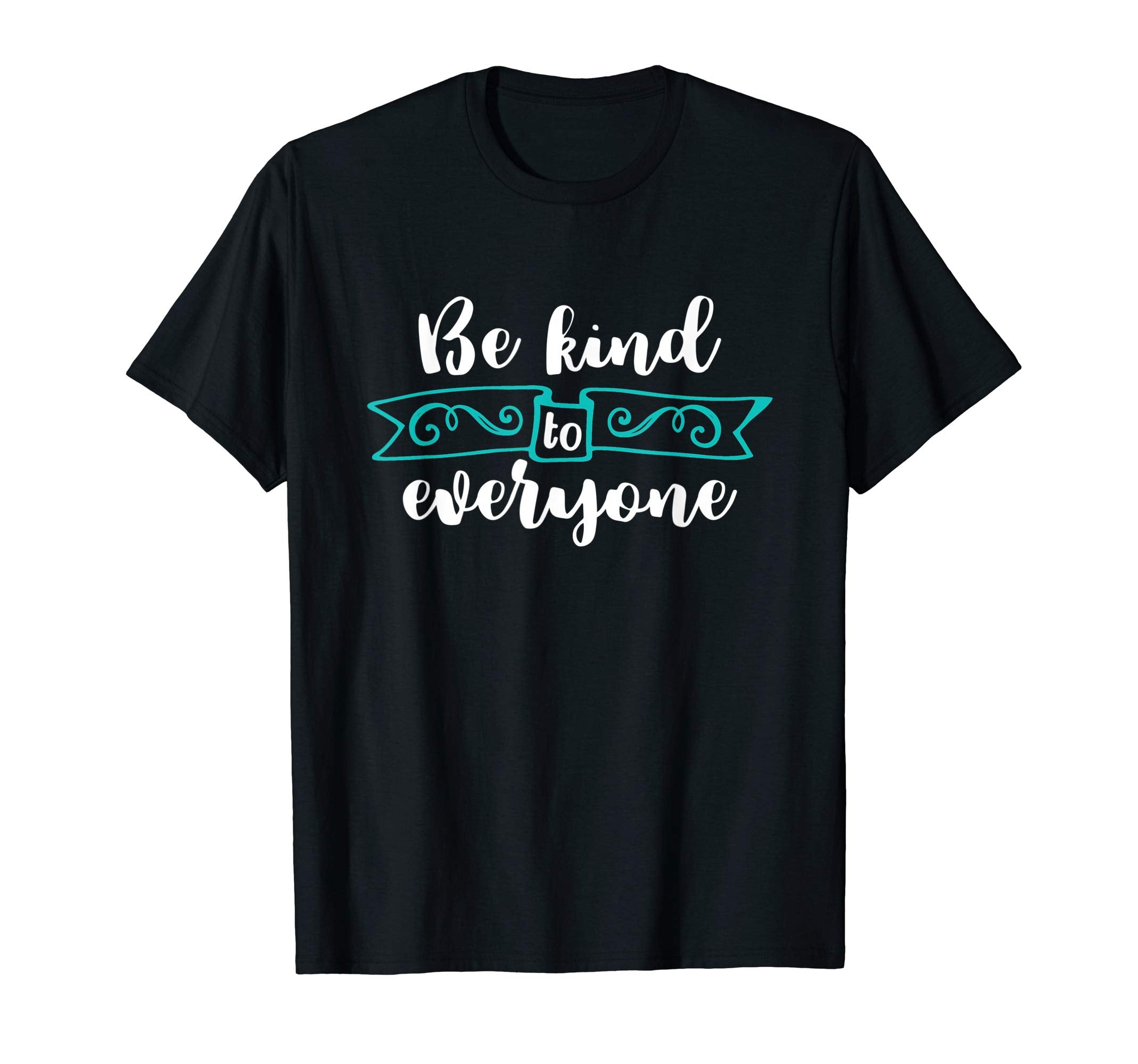 Inspirational Be Kind To Everyone T-Shirt - Aesthetic Graphic Men Women - T-Shirt, Sweatshirt, Hoodie