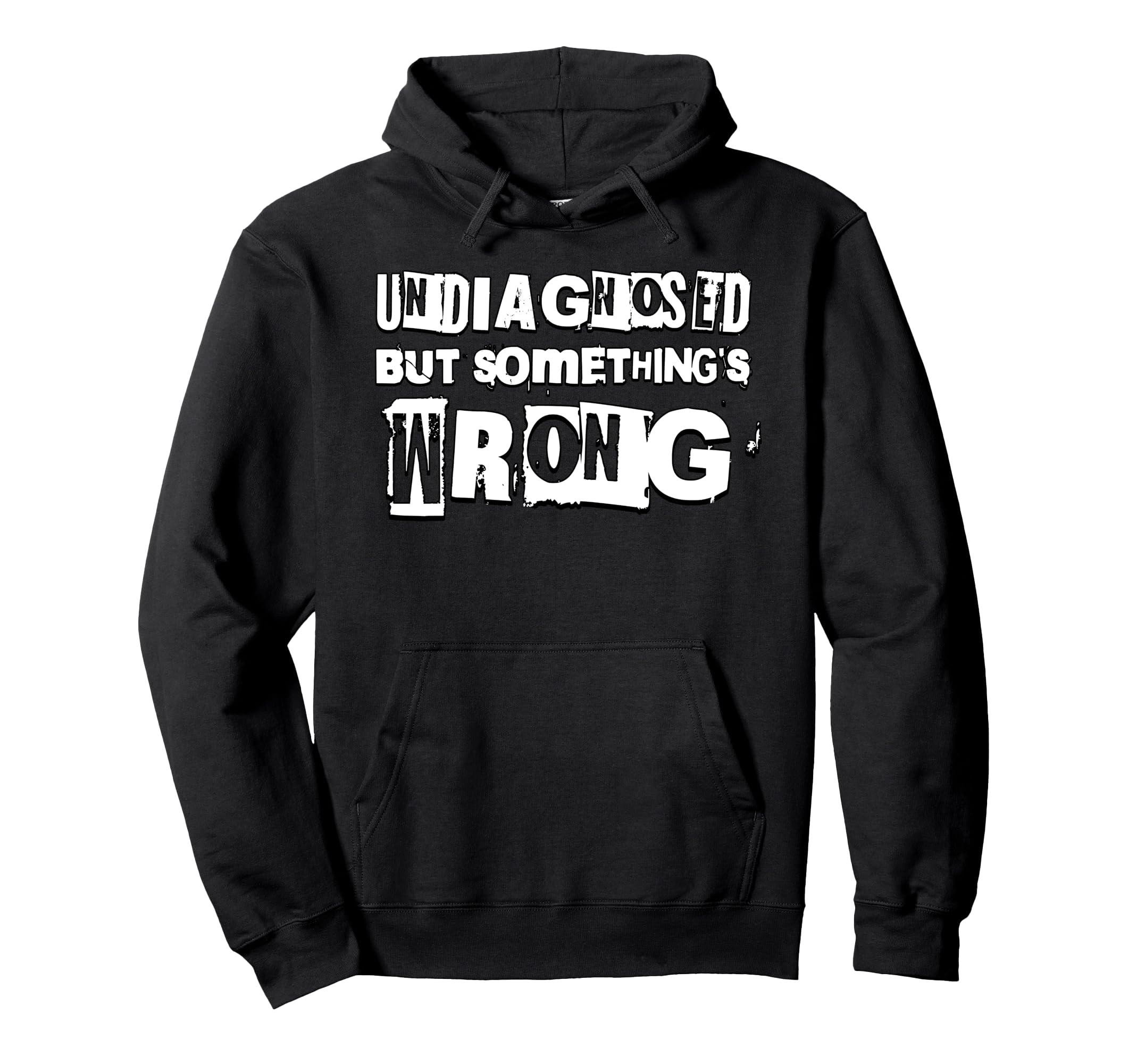 Funny Undiagnosed But Somethings Hoodie - Custom Art Print for Adults - T-Shirt, Sweatshirt, Hoodie