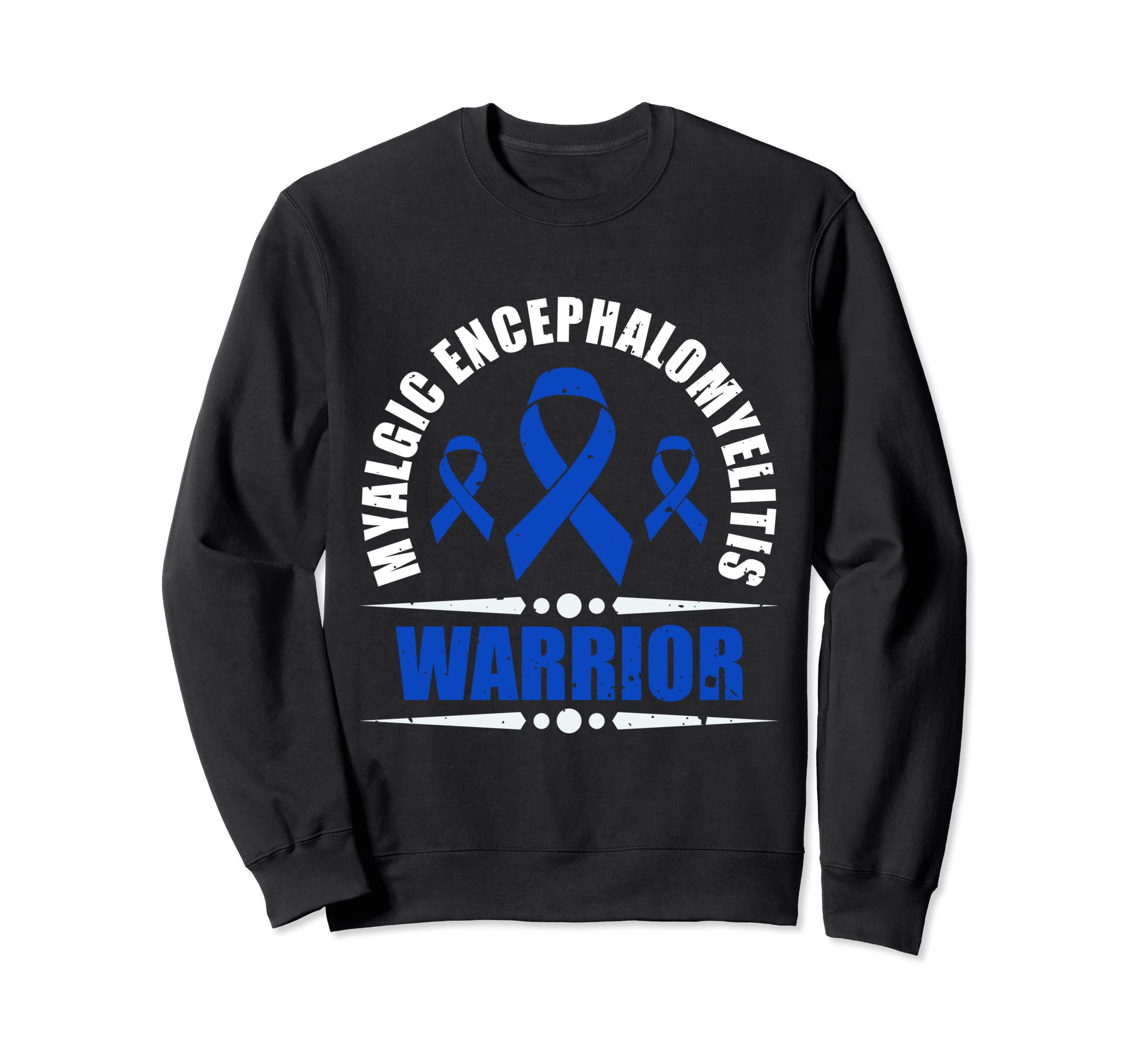 Myalgic Encephalomyelitis Warrior Sweatshirt - Novelty Apparel Men Women - T-Shirt, Sweatshirt, Hoodie